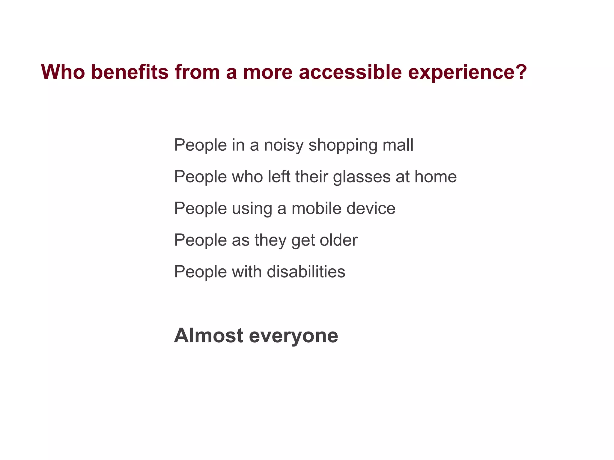 Principles for Accessible UX
1.

People first

2.

Clear purpose

3.

Solid structure

4.

Easy interaction

5.

Helpful wayfinding

6.

Clean presentation

7.

Plain language

8.

Accessible media

9.

Universal usability

 
