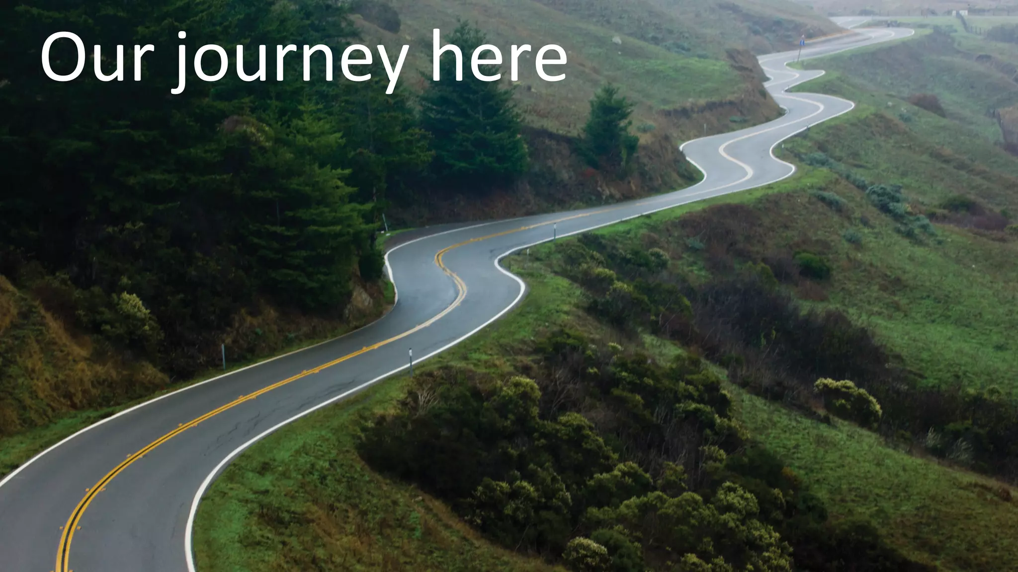 PresentaHon	
  Htle	
  /	
  Footer	
  text	
   14	
  
Our	
  journey	
  here	
  
 