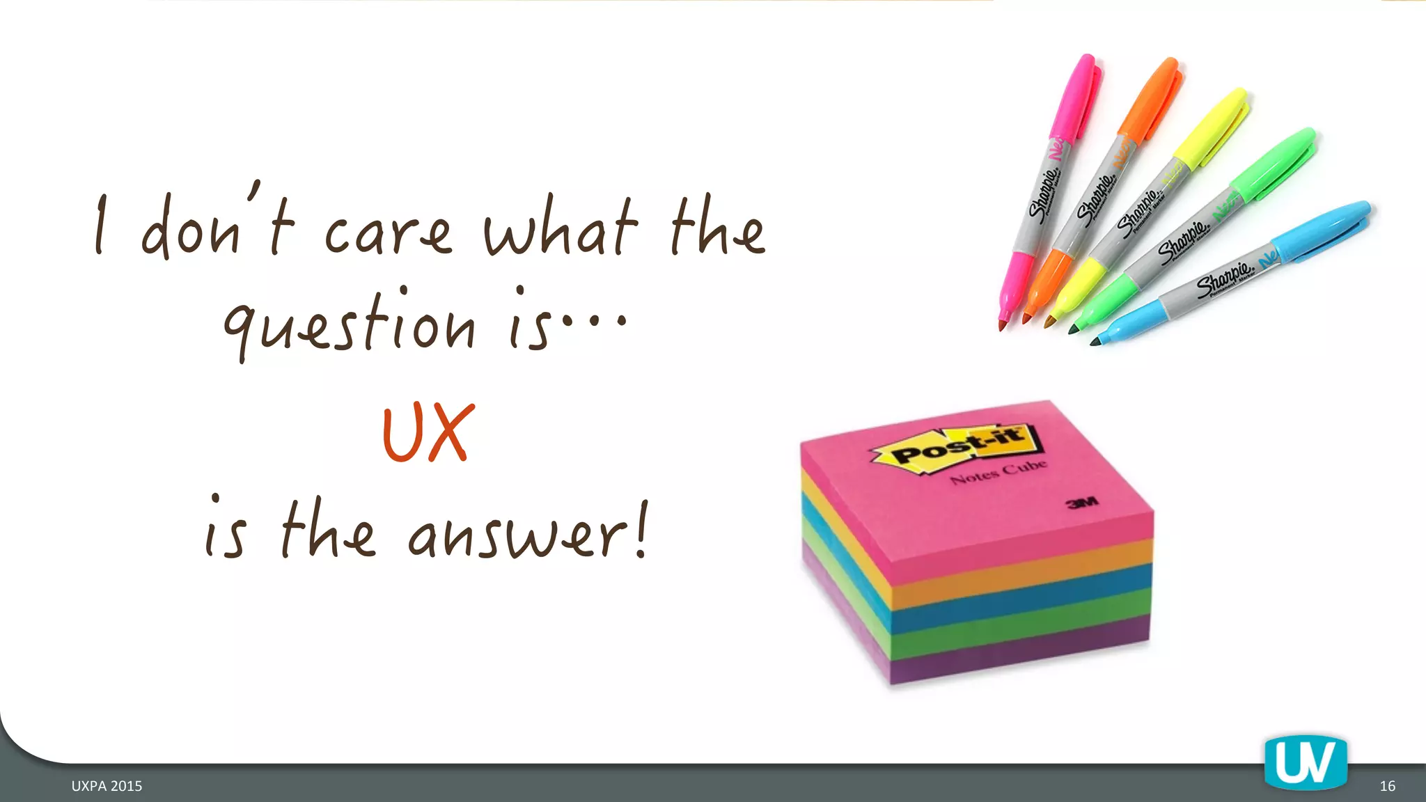 16	
  UXPA	
  2015	
  
 