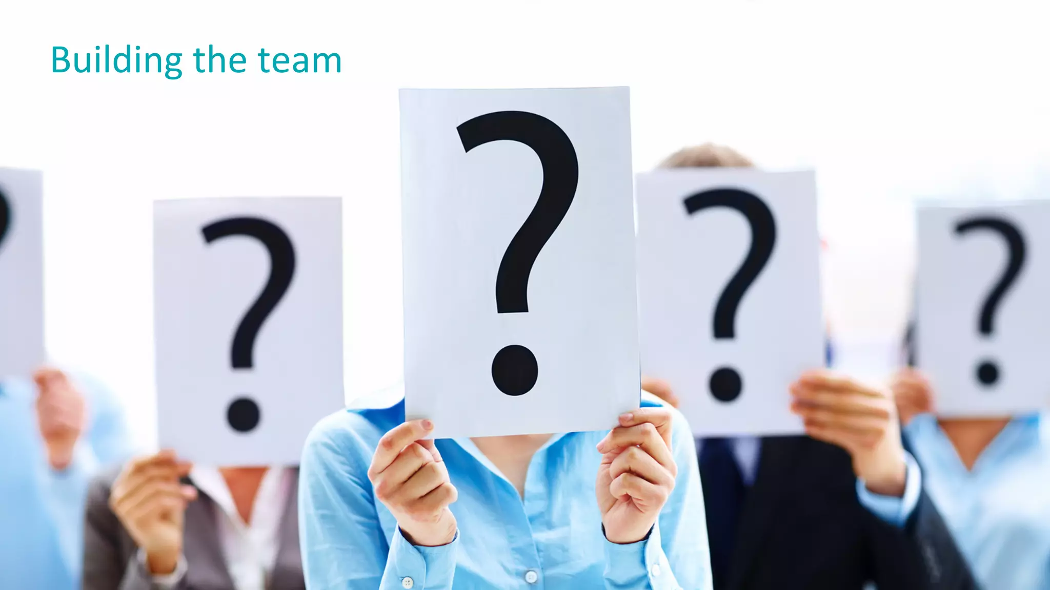 PresentaHon	
  Htle	
  /	
  Footer	
  text	
   43	
  
Building	
  the	
  team	
  
 