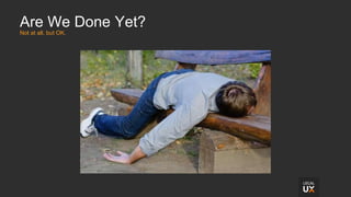 Are We Done Yet?
Not at all, but OK.
 