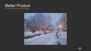 Better Product
Oh, you meant Spring in Minnesota...
 