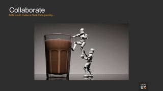 Collaborate
Milk could make a Dark Side parody...
 