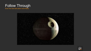 Follow Through
Even the best laid plans have flaws.
 