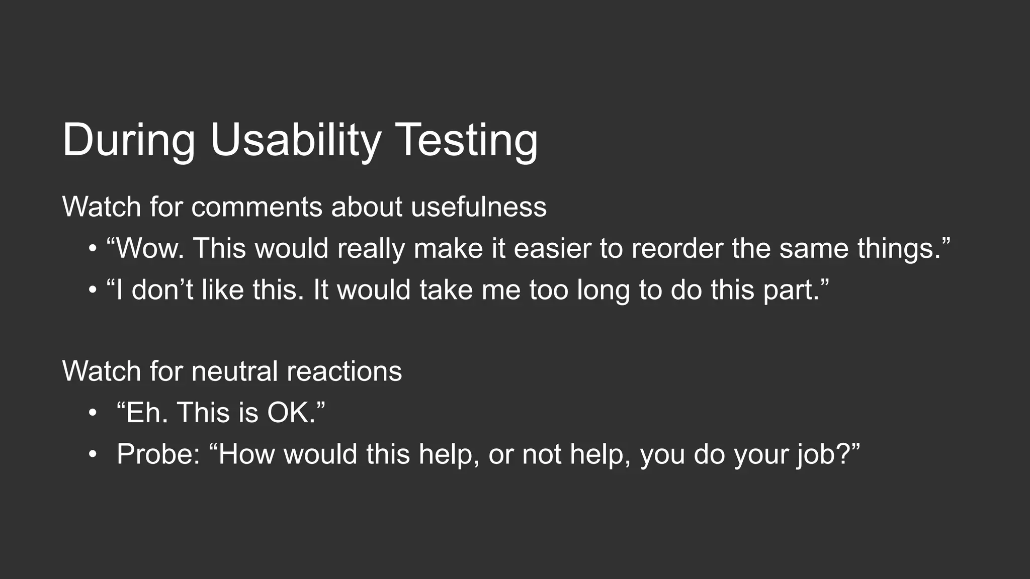 Pre-­‐Usability  Interview  
•  How  do  you  reconcile  invoices  today…?
•  Who  needs  to  approve  these  and  why…?
•  Where  do  you  track  which  claims  have  been  processed…?
•  When  a  new  pa,ent  arrives,  what  do  you  do?
 