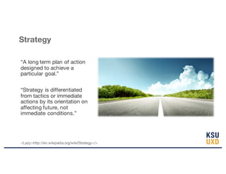 Strategy
“A long term plan of action
designed to achieve a
particular goal.”
“Strategy is differentiated
from tactics or immediate
actions by its orientation on
affecting future, not
immediate conditions.”
<Lazy>http://en.wikipedia.org/wiki/Strategy</>
 