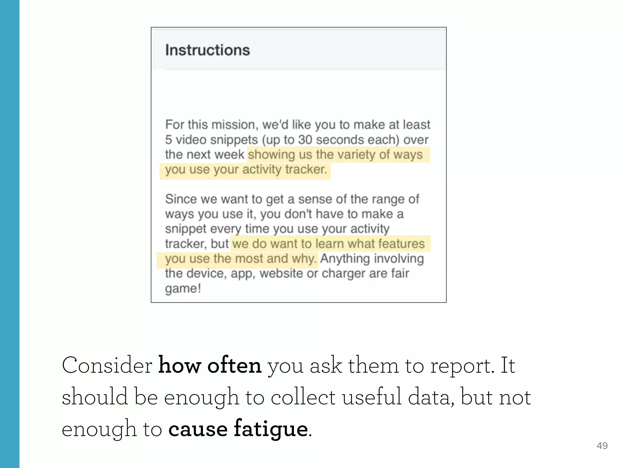 49
Consider how often you ask them to report. It
should be enough to collect useful data, but not
enough to cause fatigue.
 