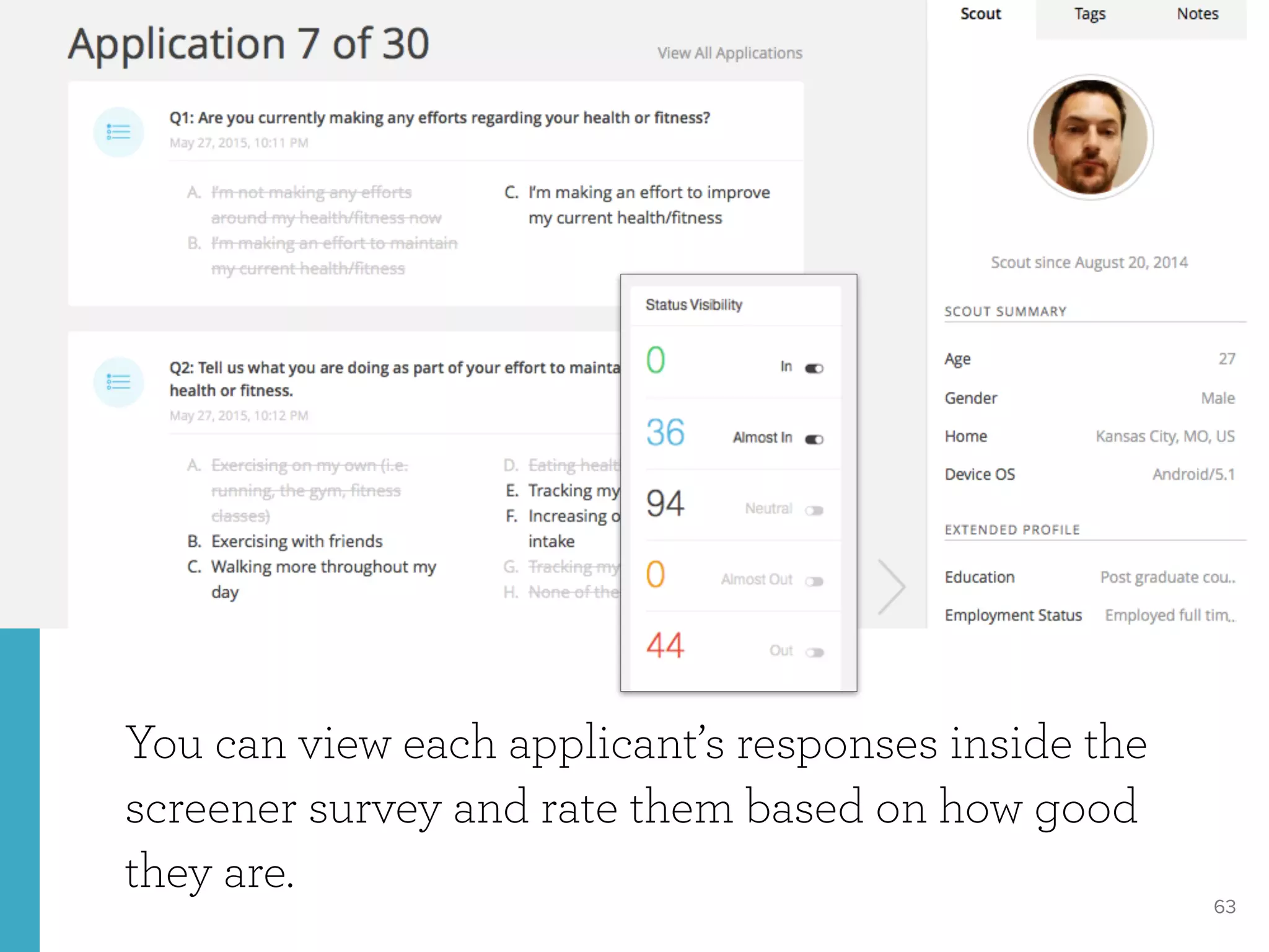 63
You can view each applicant’s responses inside the
screener survey and rate them based on how good
they are.
 