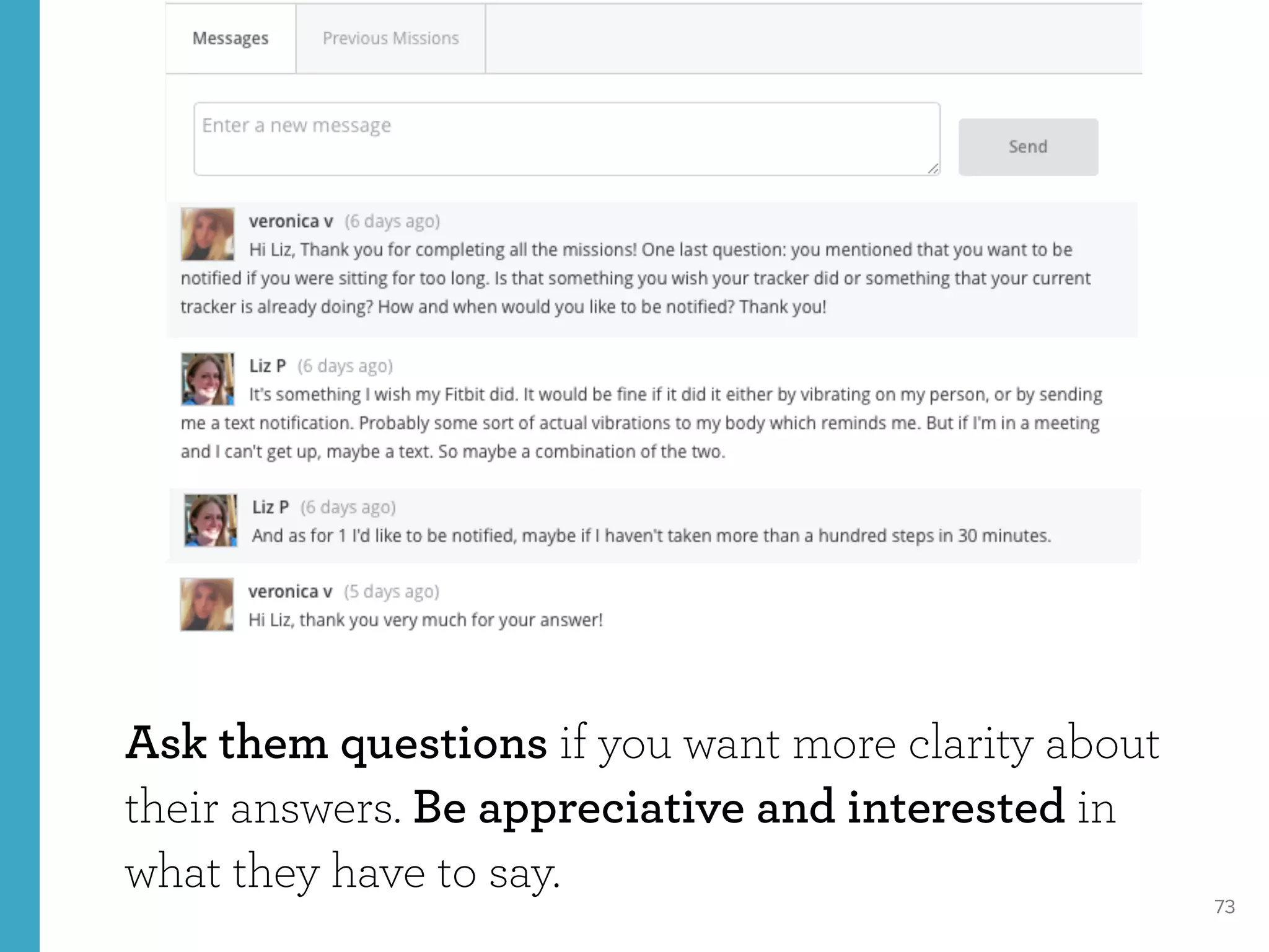 73
Ask them questions if you want more clarity about
their answers. Be appreciative and interested in
what they have to say.
 