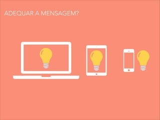 ADEQUAR A MENSAGEM?
 