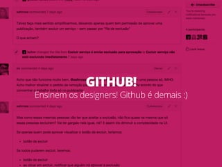 GITHUB!
Ensinem os designers! Github é demais :)
 