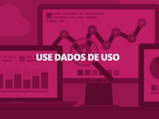 USE DADOS DE USO
 