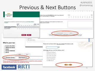 Previous  &  Next  BuEons
21	
  
	
  	
  #UXPA2015	
  
@romanocog	
  
 