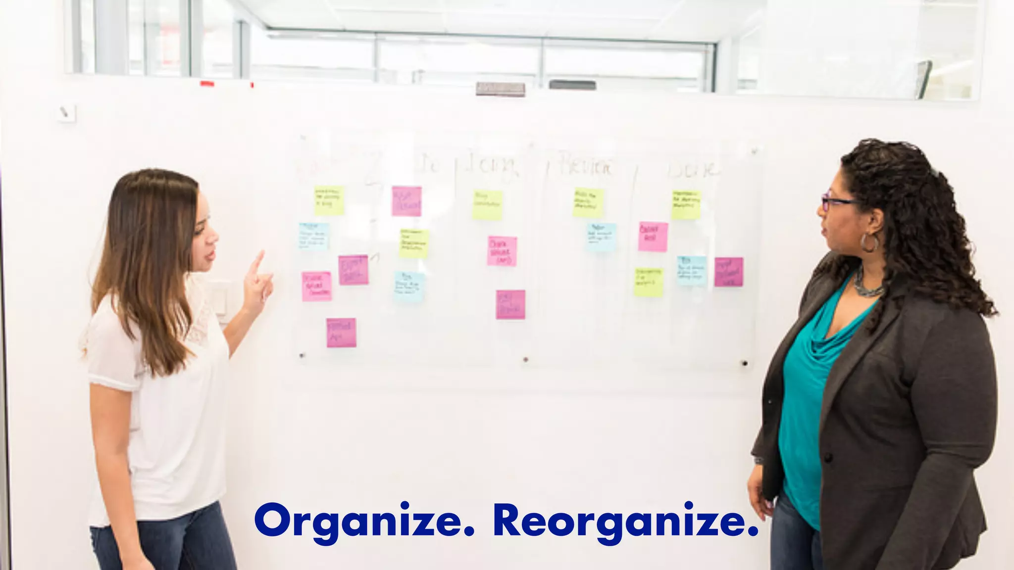 Organize. Reorganize.
 