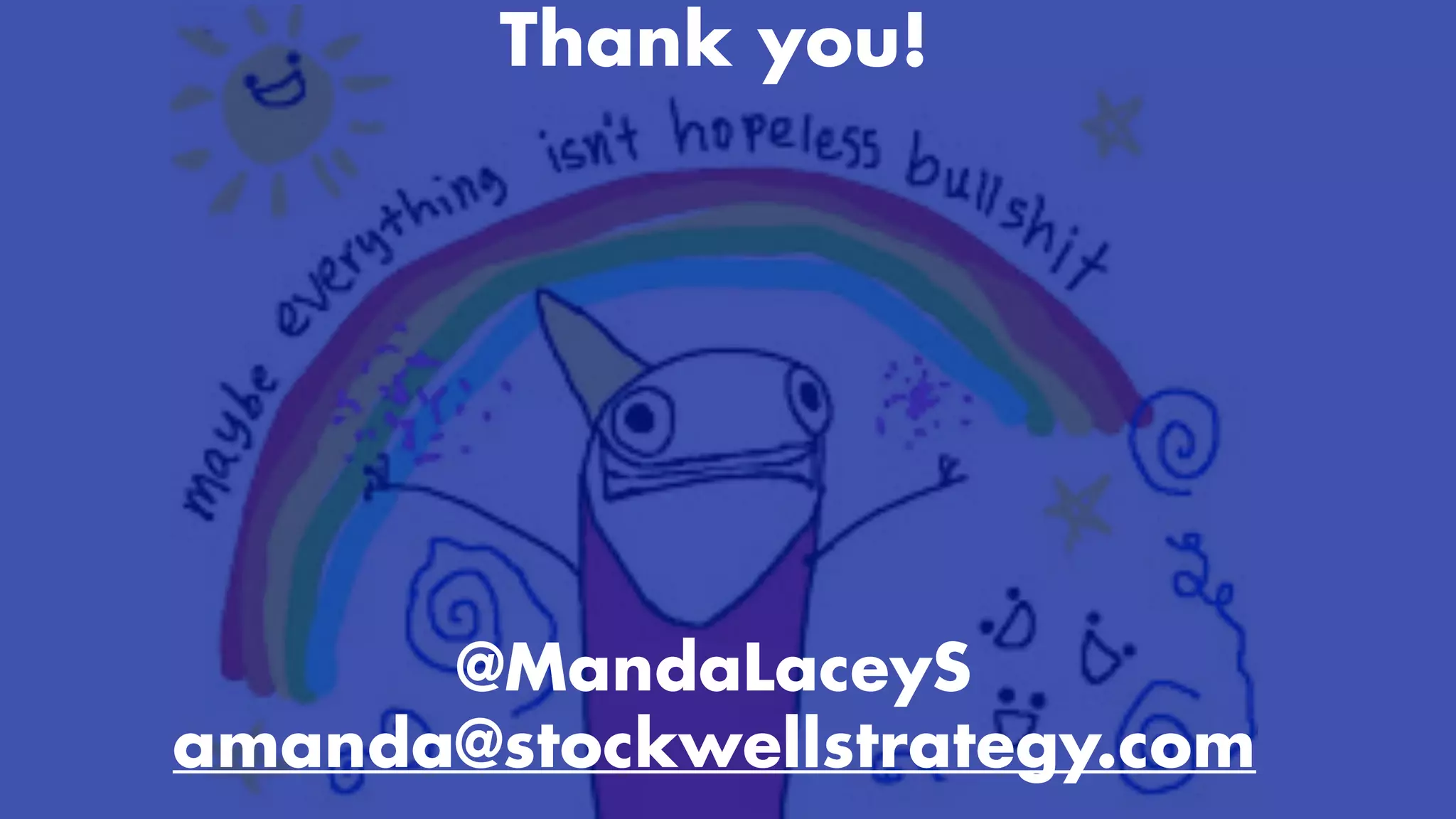 Thank you!


@MandaLaceyS


amanda@stockwellstrategy.com
 