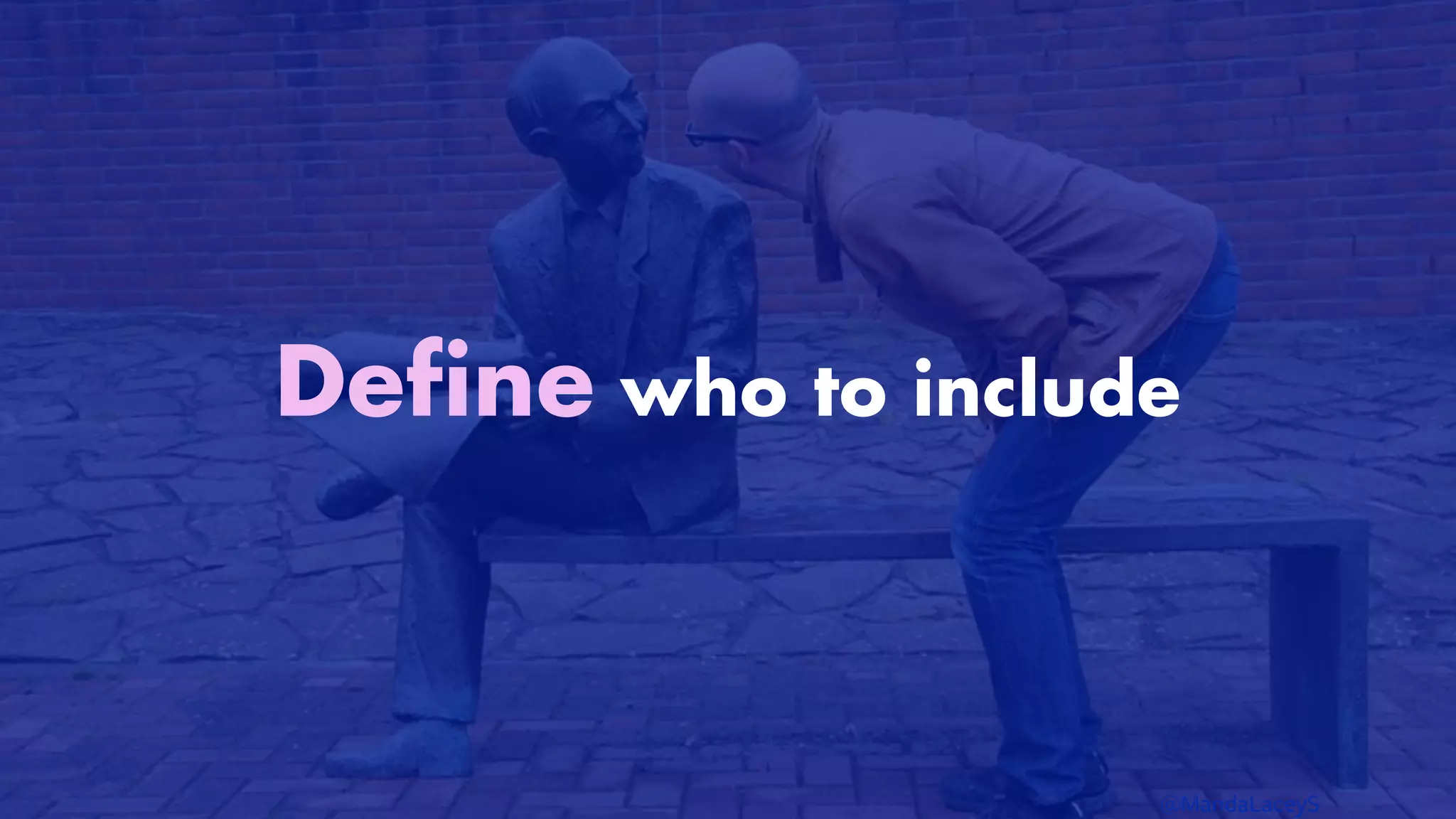 @MandaLaceyS
Define who to include


 