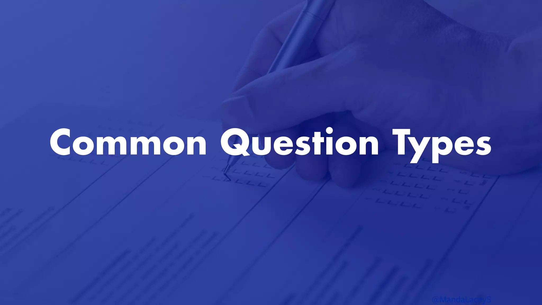 @MandaLaceyS
Common Question Types


 