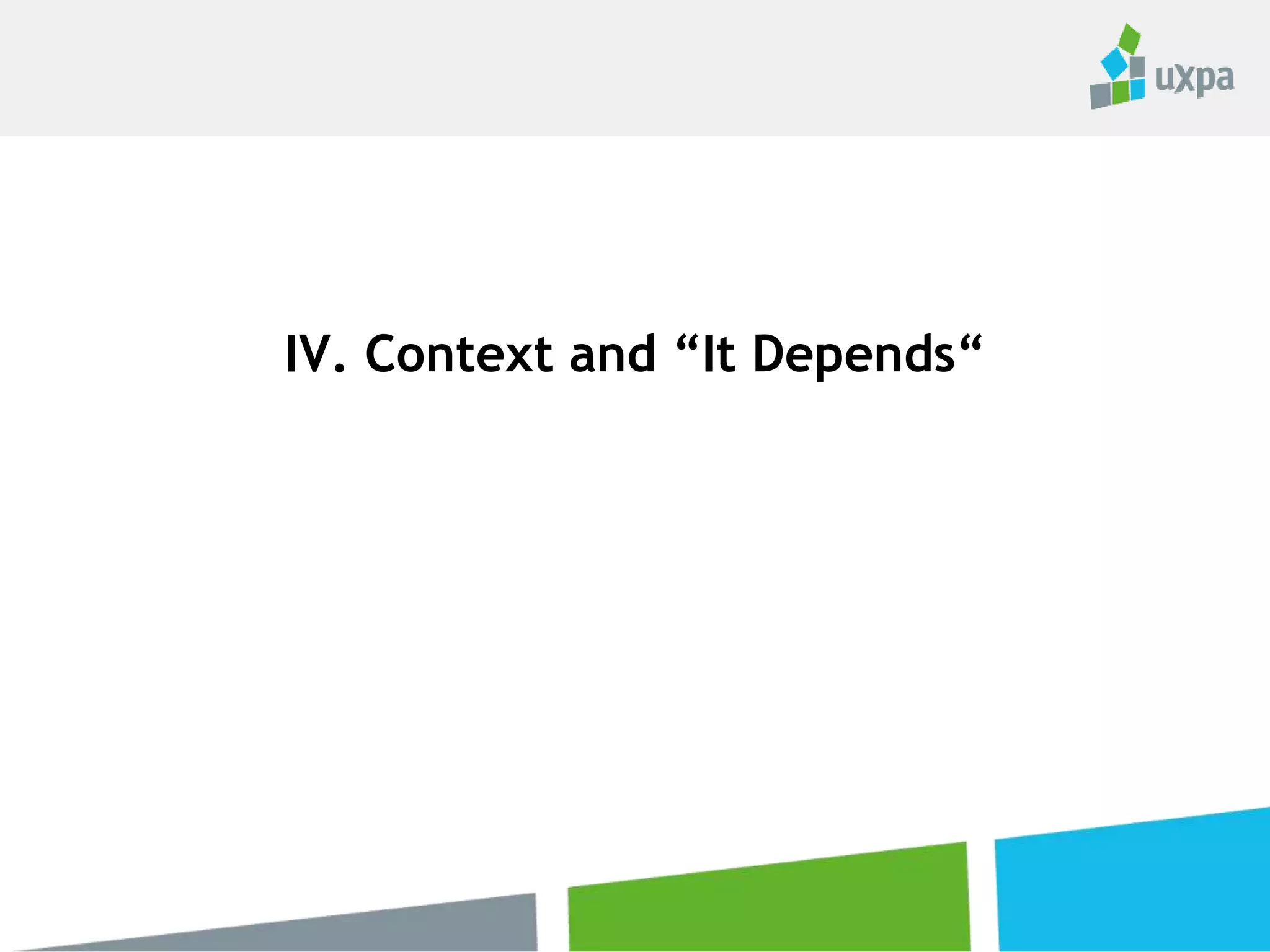 IV. Context and “It Depends“
 