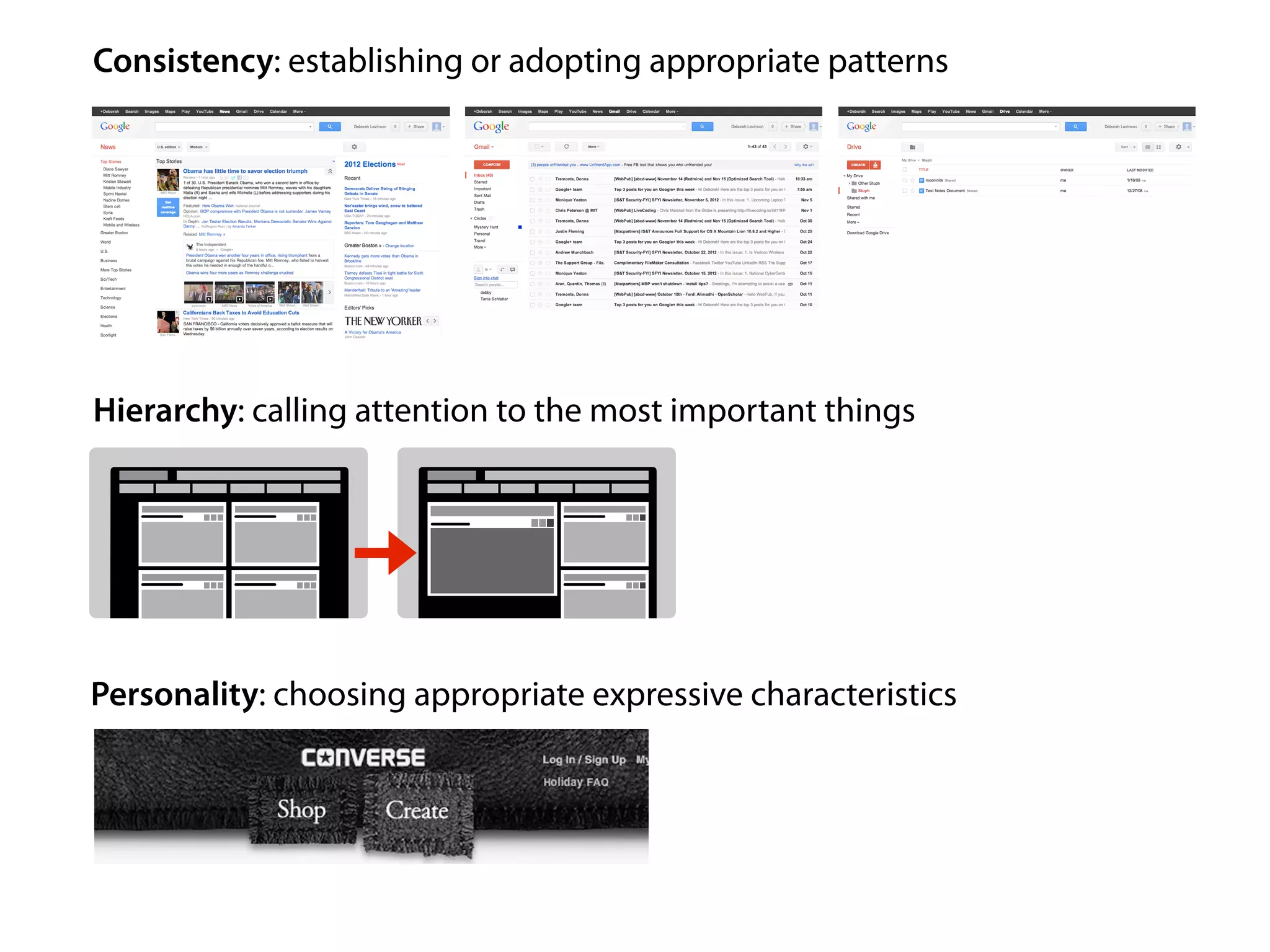 Consistency: establishing or adopting appropriate patterns

Hierarchy: calling attention to the most important things

Personality: choosing appropriate expressive characteristics

 