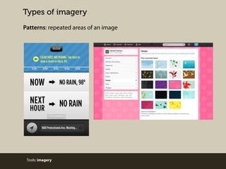 Types of imagery
Patterns: repeated areas of an image

Tools: imagery

 