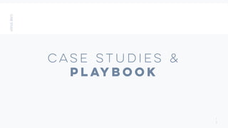Case Studies &
PlayBook
1
3
 