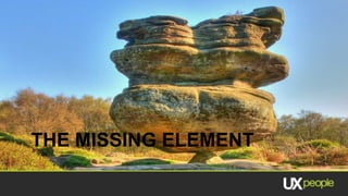 THE MISSING ELEMENT
 