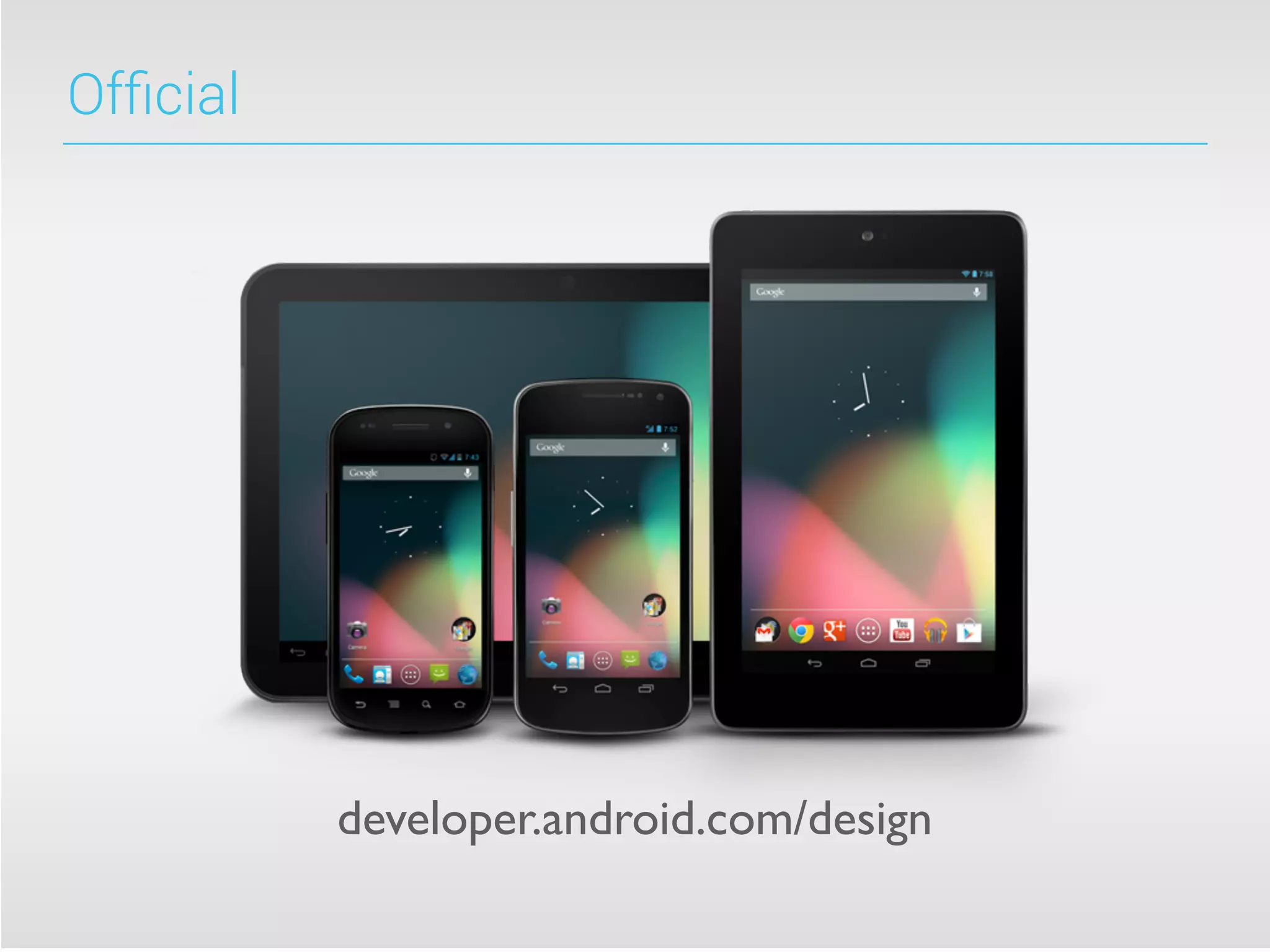 Ofﬁcial
developer.android.com/design
 