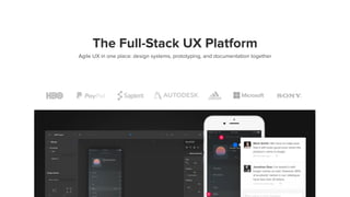 The Full-Stack UX Platform
Agile UX in one place: design systems, prototyping, and documentation together
 