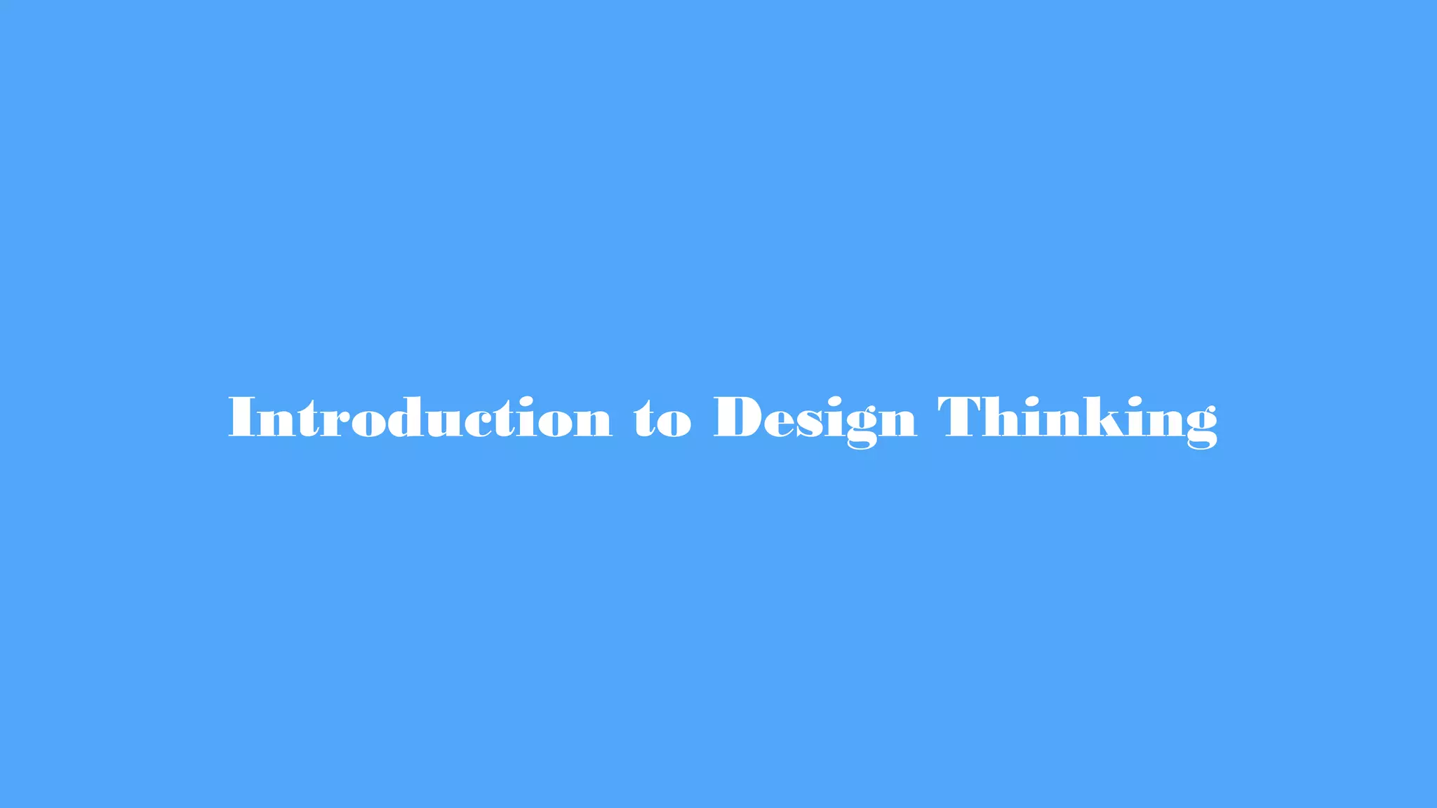 Introduction to Design Thinking
 