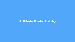 A Whole Brain Activity
 