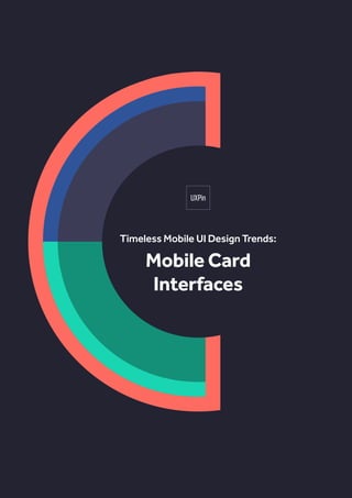 Timeless Mobile UI Design Trends:
Mobile Card
Interfaces
 