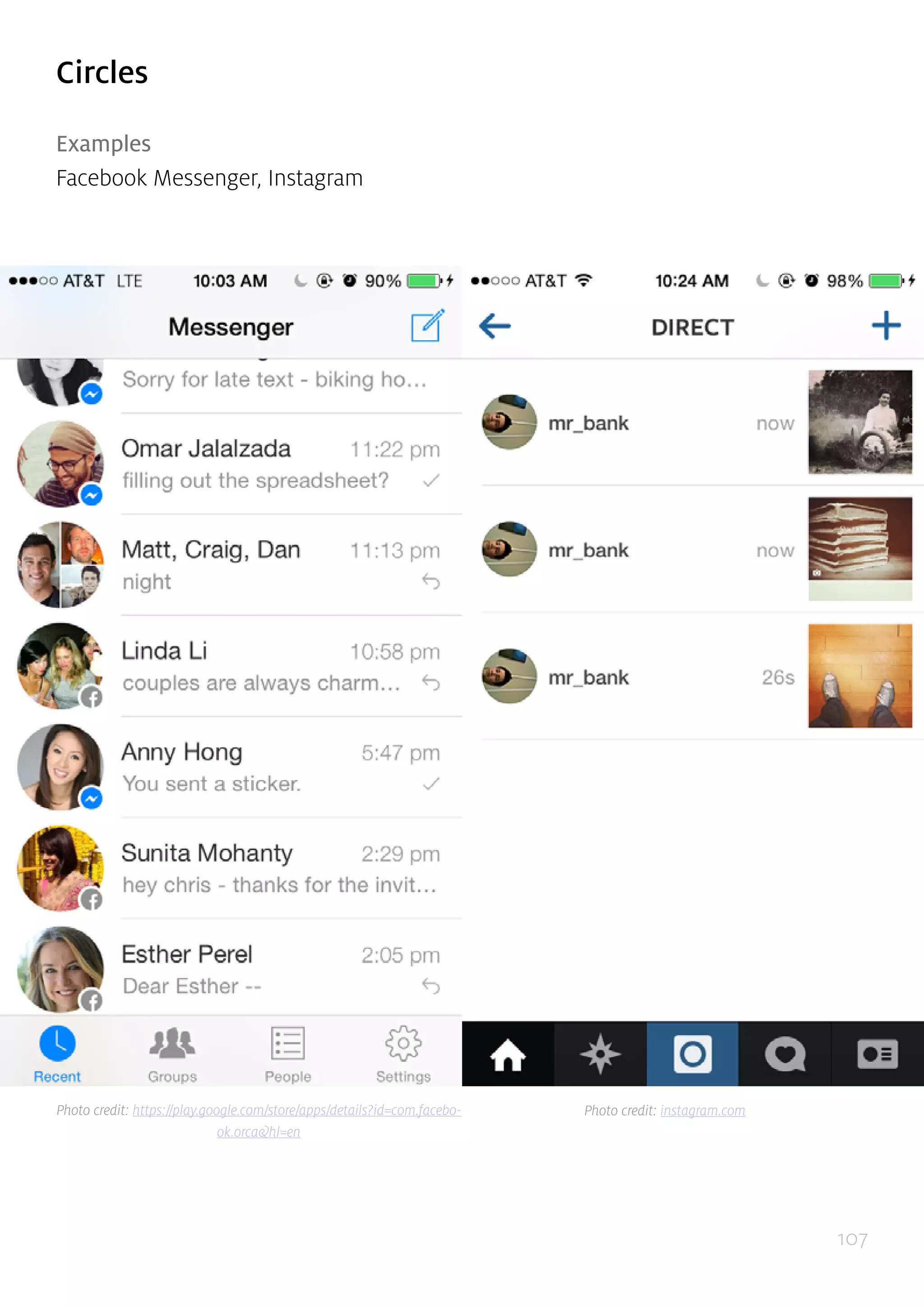107
Circles
Examples
Facebook Messenger, Instagram
Photo credit: https://play.google.com/store/apps/details?id=com.facebo-
ok.orca&hl=en
Photo credit: instagram.com
 