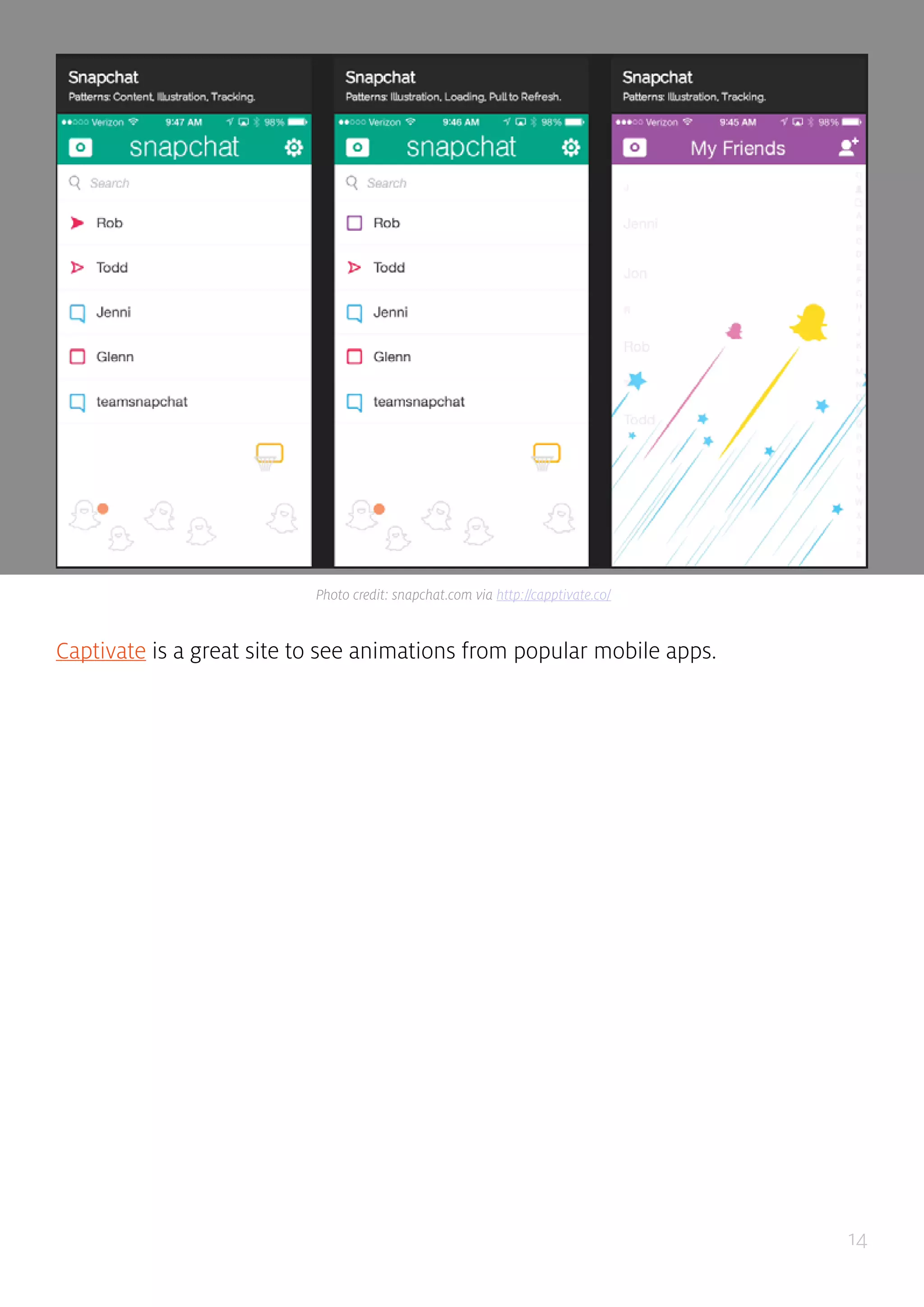 14
Captivate is a great site to see animations from popular mobile apps.
Photo credit: snapchat.com via http://capptivate.co/
 
