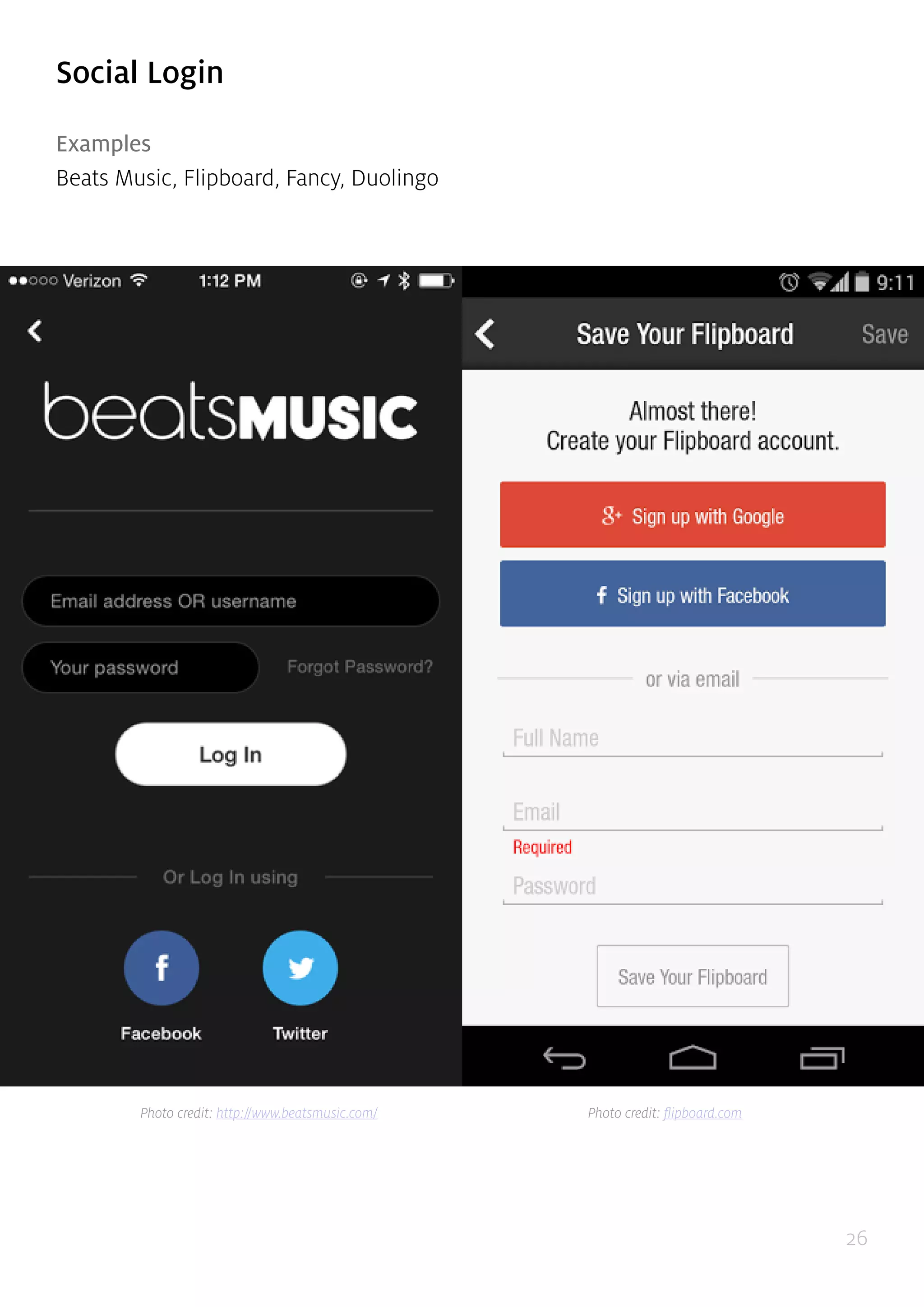 26
Social Login
Examples
Beats Music, Flipboard, Fancy, Duolingo
Photo credit: http://www.beatsmusic.com/ Photo credit: flipboard.com
 
