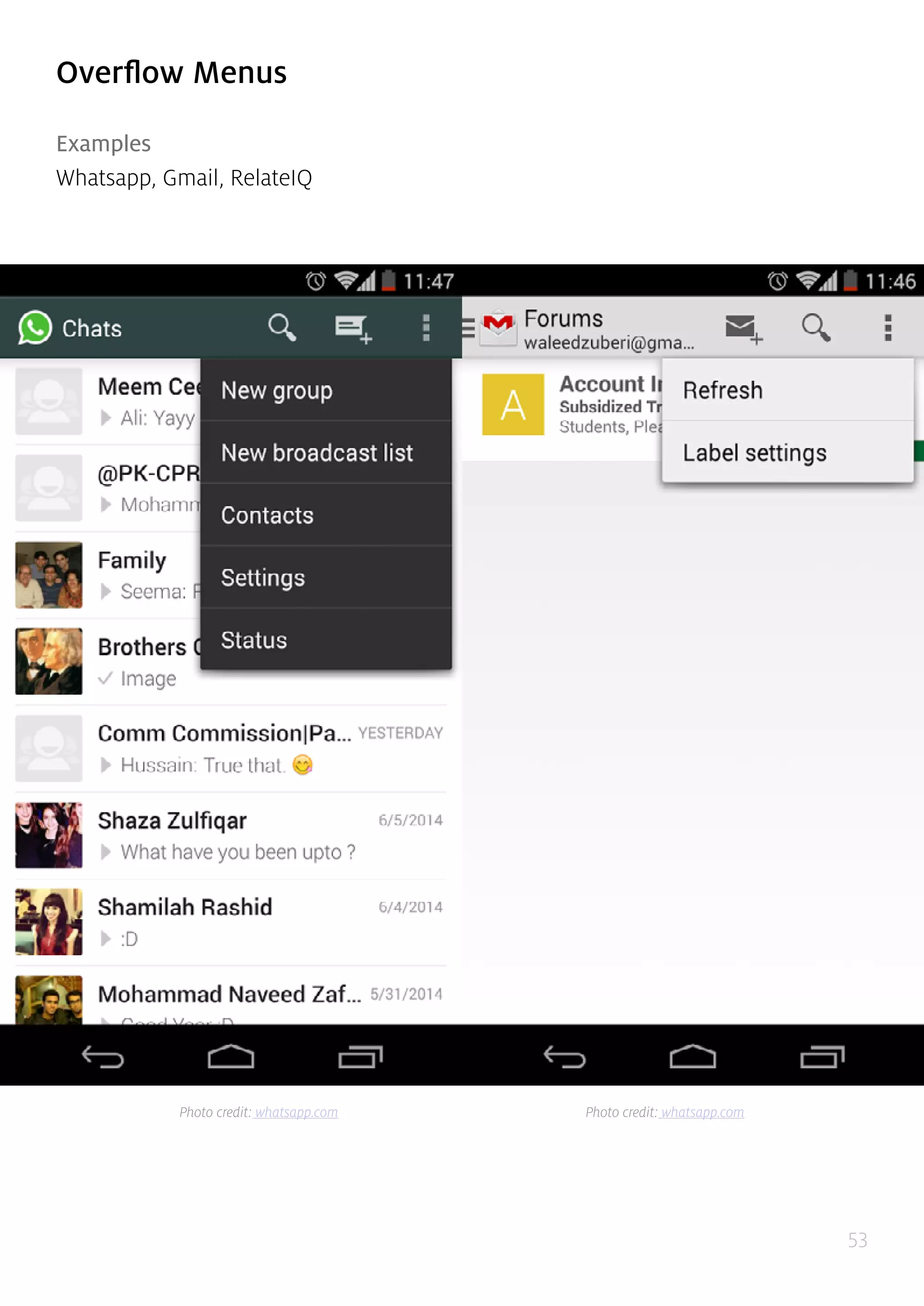 53
Overflow Menus
Examples
Whatsapp, Gmail, RelateIQ
Photo credit: whatsapp.com Photo credit: whatsapp.com
 