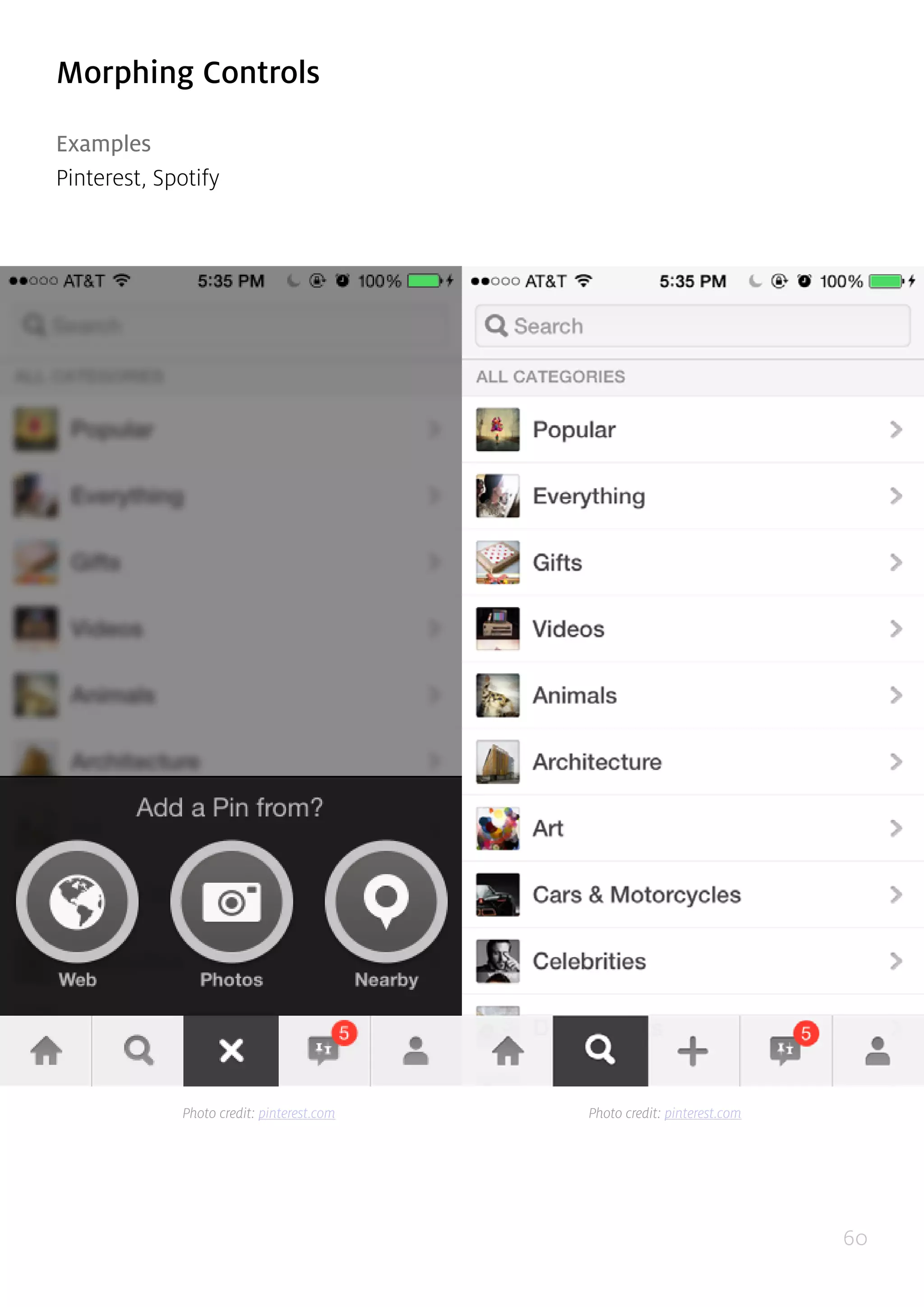 60
Morphing Controls
Examples
Pinterest, Spotify
Photo credit: pinterest.com Photo credit: pinterest.com
 