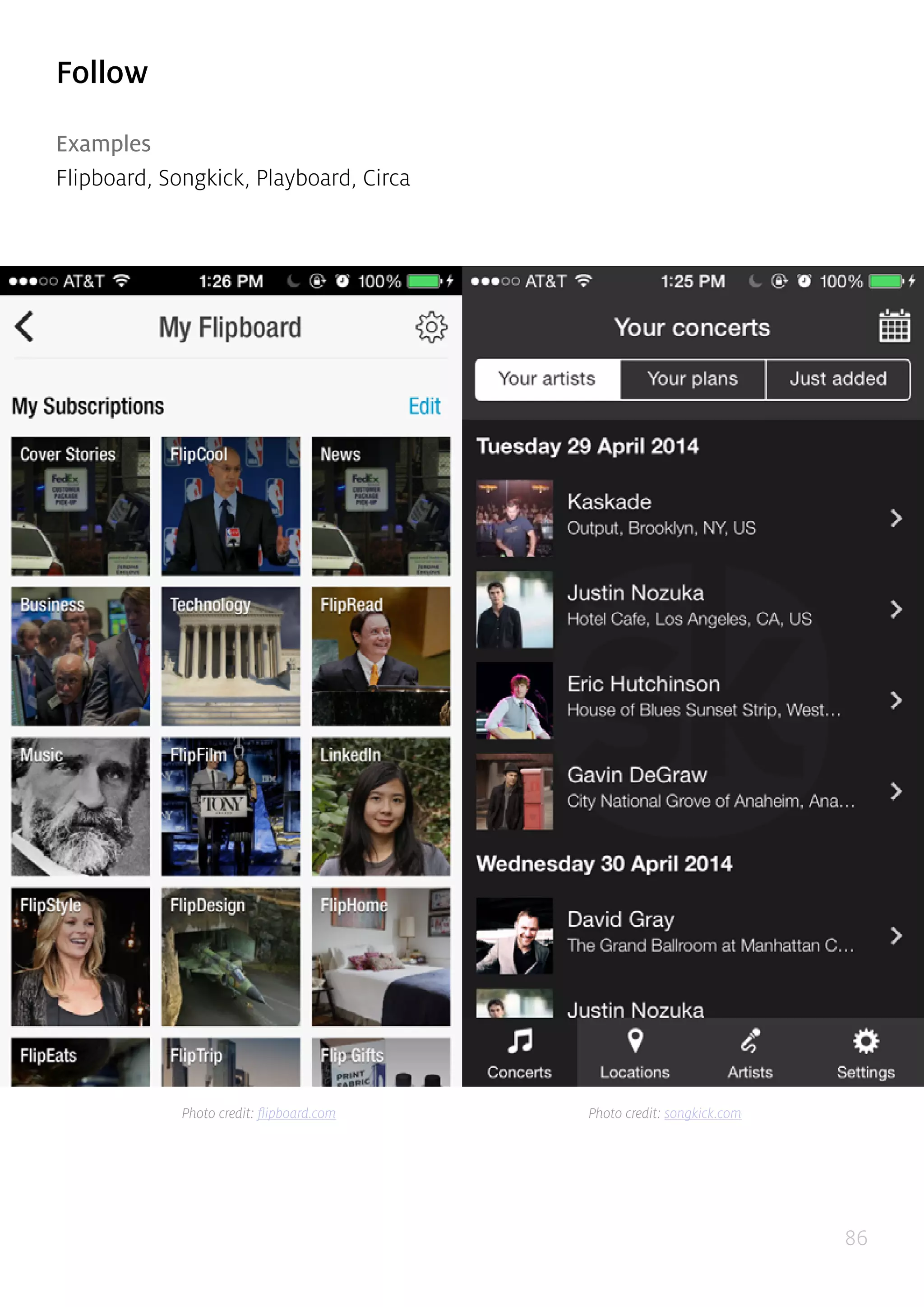 86
Follow
Examples
Flipboard, Songkick, Playboard, Circa
Photo credit: flipboard.com Photo credit: songkick.com
 