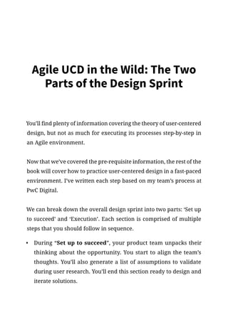 Agile UCD in the Wild: The Two
Parts of the Design Sprint
You’ll find plenty of information covering the theory of user-ce...