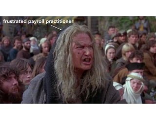 PA S A D E N A U X | D E C E M B E R 2 0 1 6
frustrated payroll practitioner
 