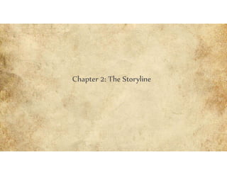 Chapter 2: The Storyline
 