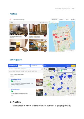Content Organization 64
Airbnb
Foursquare
1.	 Problem
User needs to know where relevant content is geographically.
 