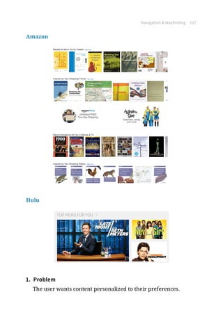 Navigation  Wayfinding 127
Amazon
Hulu
1.	 Problem
The user wants content personalized to their preferences.
 
