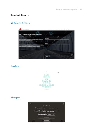 Patterns for Collecting Input 46
Contact Forms
W Design Agency
Anakin
Prospek
 