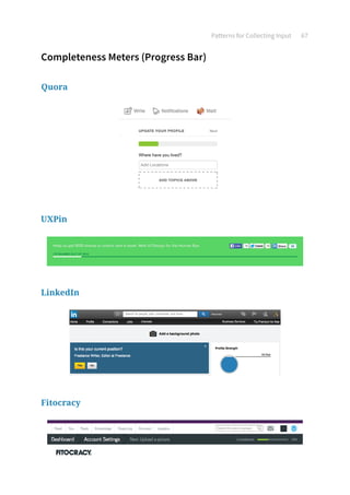 Patterns for Collecting Input 67
Completeness Meters (Progress Bar)
Quora
UXPin
LinkedIn
Fitocracy
 