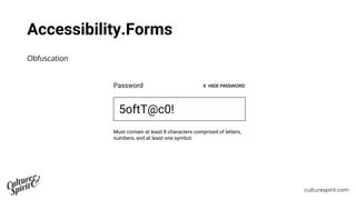 culturespirit.com
Accessibility.Forms
Obfuscation
5oftT@c0!
Password
Must contain at least 8 characters comprised of lette...