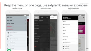 Proprietary + ConfidentialProprietary + Confidential
dobell.co.uk farfetch.com sephora.com
Keep the menu on one page, use a dynamic menu or expanders
 