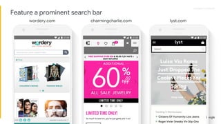 Proprietary + ConfidentialProprietary + Confidential
wordery.com charmingcharlie.com lyst.com
Feature a prominent search bar
 