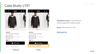Proprietary + ConfidentialProprietary + Confidential
Highlighted urgency - By showing on
product pages items selling quickly
Result: 17% increase in CVR
Case study link
Before After
Case Study: LYST
 