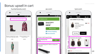 Proprietary + ConfidentialProprietary + Confidential
googleplaymusic @kehlani provides all the Bay
Area musical goodness we could have hoped for
in our new podcast series, #CitySoundtracks…more
hunterboots.com ao.com lyst.com
Bonus: upsell in cart
 