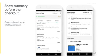 Proprietary + ConfidentialProprietary + Confidential
Show summary
before the
checkout
Once confirmed, show
what happens next
 